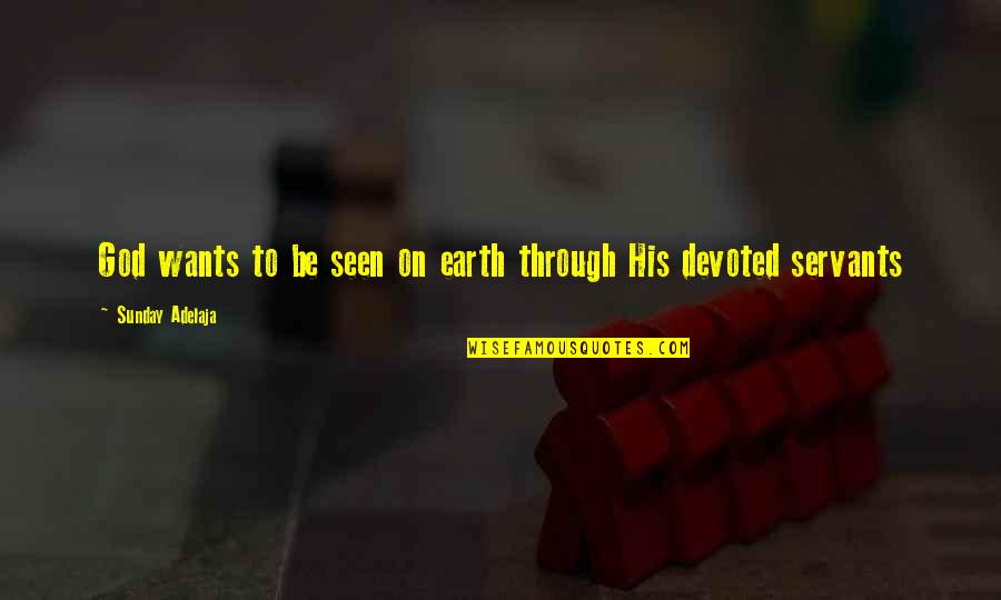 Samaj Quotes By Sunday Adelaja: God wants to be seen on earth through