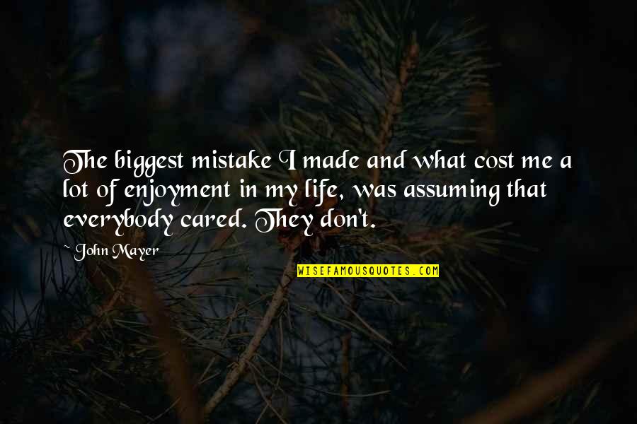 Samalama Ha Quotes By John Mayer: The biggest mistake I made and what cost