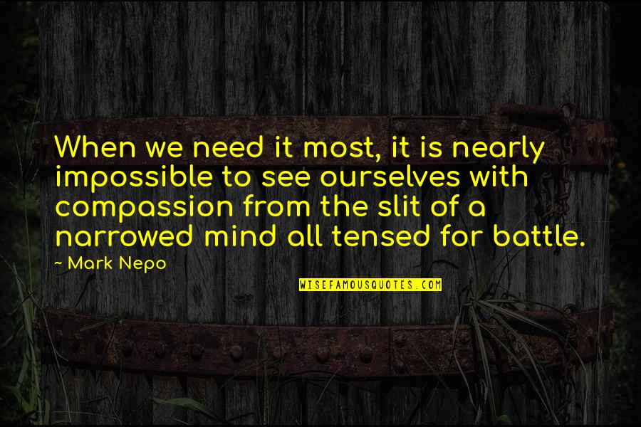 Samalama Ha Quotes By Mark Nepo: When we need it most, it is nearly