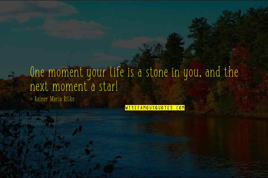 Samally Quotes By Rainer Maria Rilke: One moment your life is a stone in Samally Quotes By Rainer Maria Rilke: One moment your life is a stone in