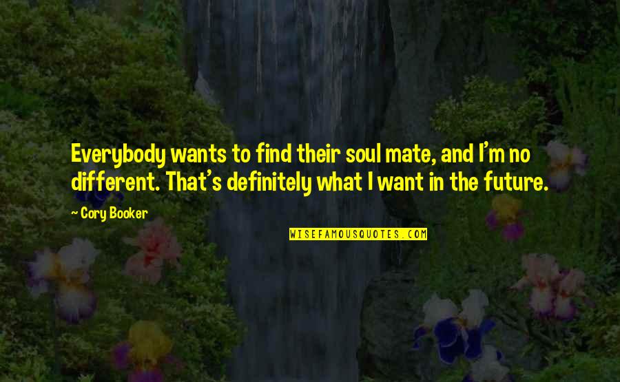Samandar Me Kinara Quotes By Cory Booker: Everybody wants to find their soul mate, and