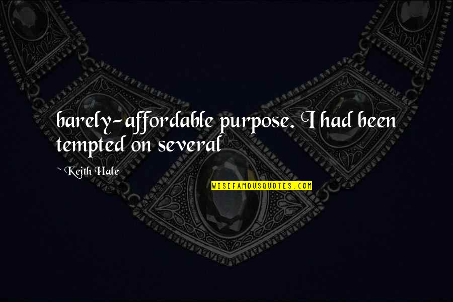 Samandar Quotes By Keith Hale: barely-affordable purpose. I had been tempted on several