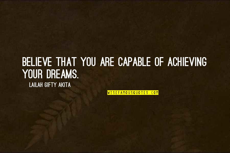 Samandra Michuy Quotes By Lailah Gifty Akita: Believe that you are capable of achieving your Samandra Michuy Quotes By Lailah Gifty Akita: Believe that you are capable of achieving your