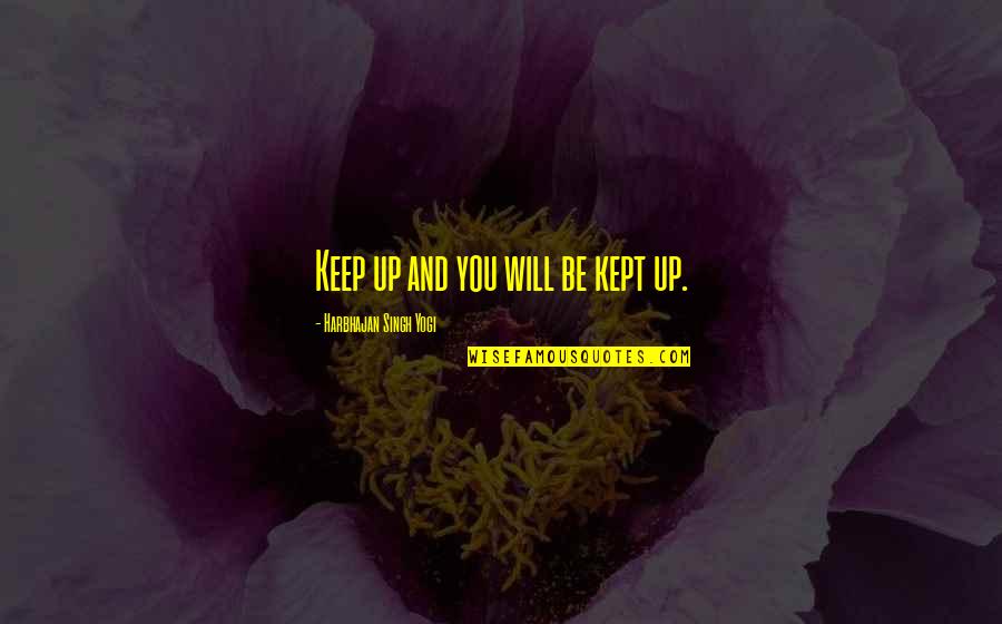 Samaniego Las Vegas Quotes By Harbhajan Singh Yogi: Keep up and you will be kept up.