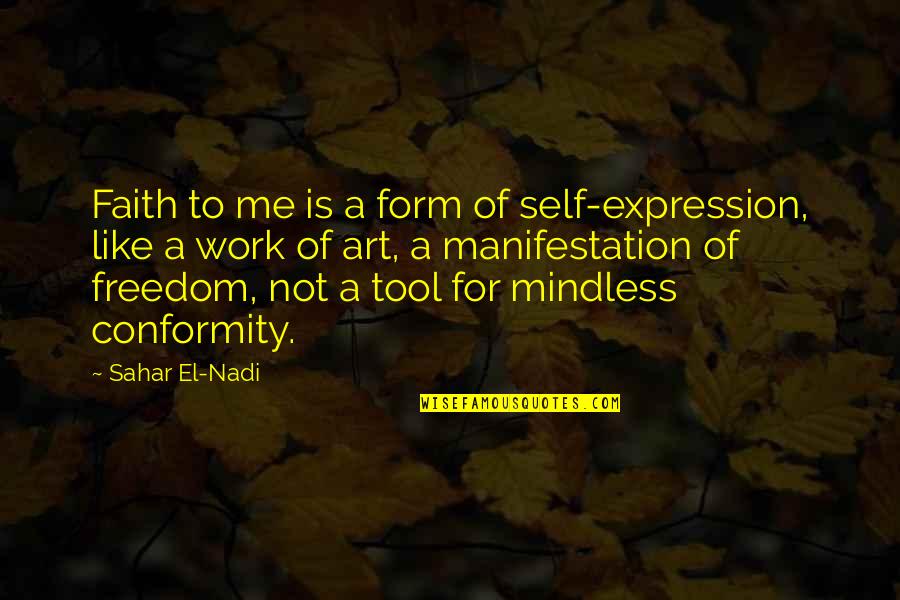 Samaniego Spain Quotes By Sahar El-Nadi: Faith to me is a form of self-expression,