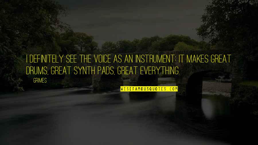 Samant Quotes By Grimes: I definitely see the voice as an instrument: