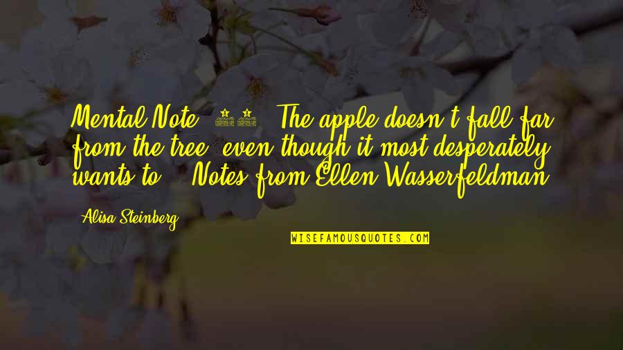 Samantar Quotes By Alisa Steinberg: Mental Note #50: The apple doesn't fall far Samantar Quotes By Alisa Steinberg: Mental Note #50: The apple doesn't fall far