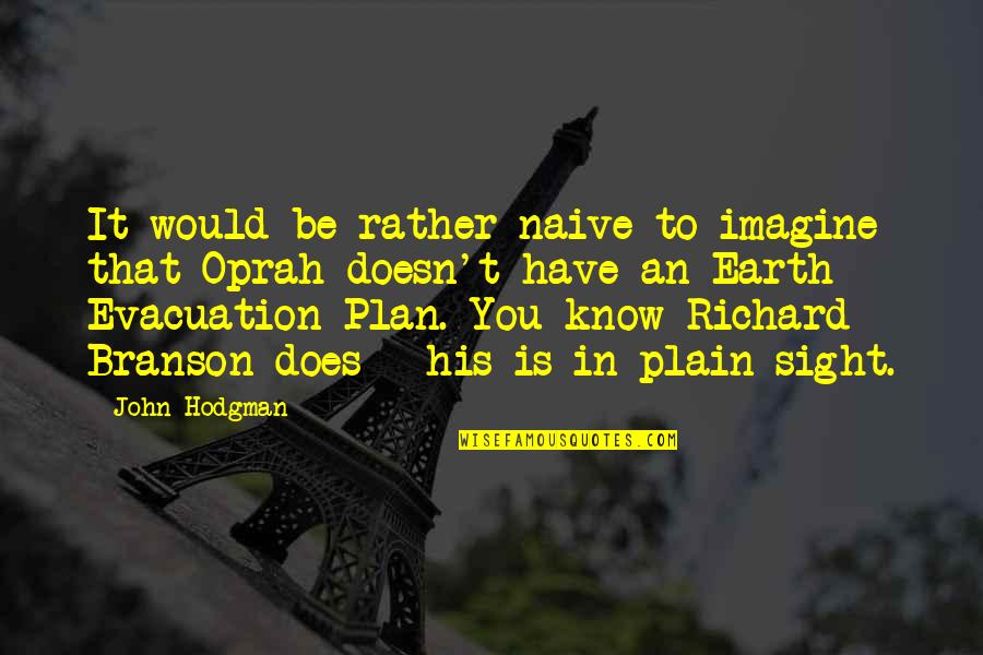 Samantha And Richard Quotes By John Hodgman: It would be rather naive to imagine that Samantha And Richard Quotes By John Hodgman: It would be rather naive to imagine that