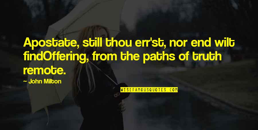 Samantha Eggar Quotes By John Milton: Apostate, still thou err'st, nor end wilt findOffering, Samantha Eggar Quotes By John Milton: Apostate, still thou err'st, nor end wilt findOffering,