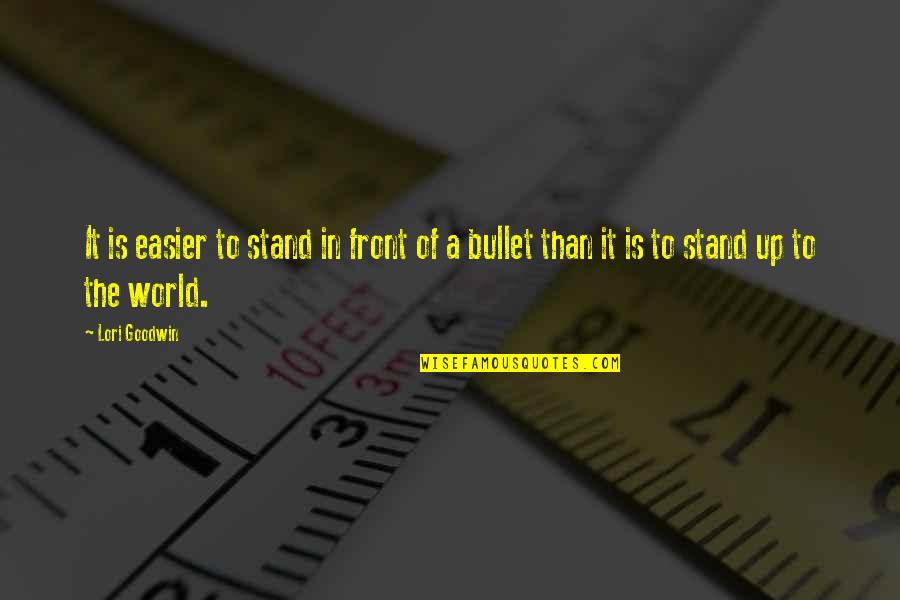 Samantha Eggar Quotes By Lori Goodwin: It is easier to stand in front of