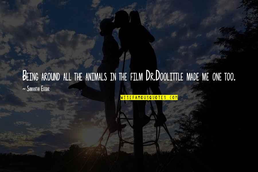 Samantha Eggar Quotes By Samantha Eggar: Being around all the animals in the film