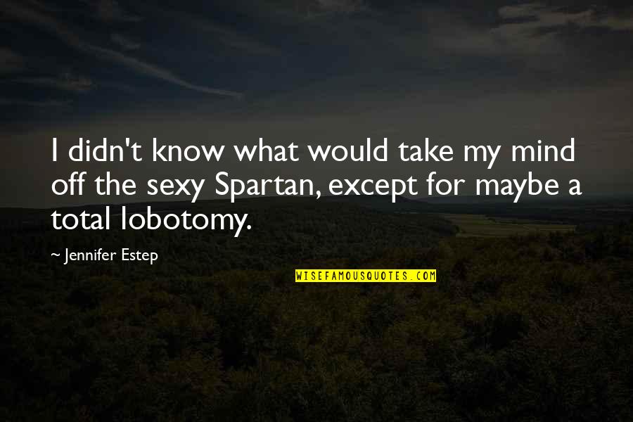 Samantha Jones Love Quotes By Jennifer Estep: I didn't know what would take my mind Samantha Jones Love Quotes By Jennifer Estep: I didn't know what would take my mind