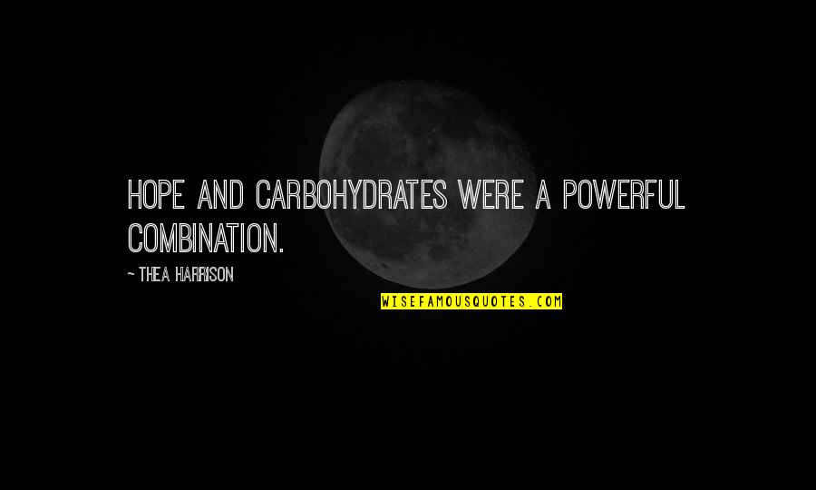 Samantha Jones Love Quotes By Thea Harrison: Hope and carbohydrates were a powerful combination.