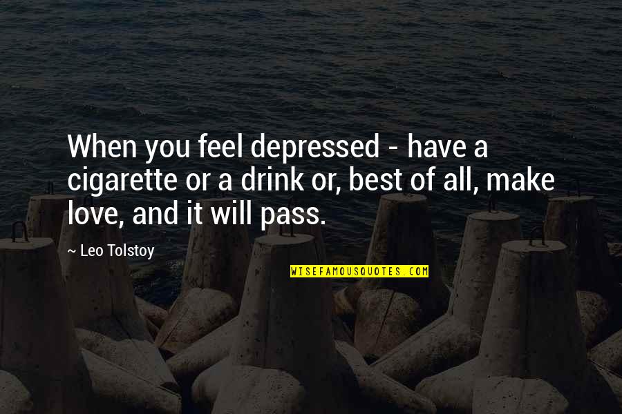 Samantha Jones Pr Quotes By Leo Tolstoy: When you feel depressed - have a cigarette Samantha Jones Pr Quotes By Leo Tolstoy: When you feel depressed - have a cigarette