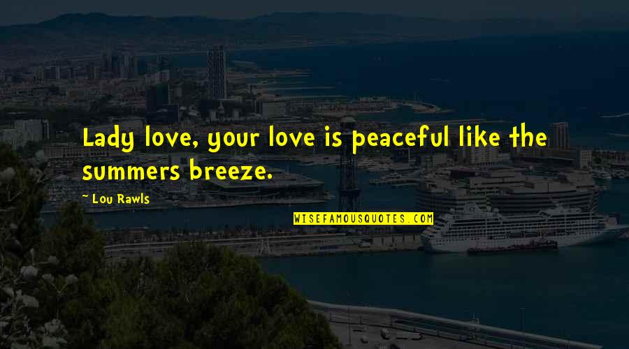 Samantha Jones Pr Quotes By Lou Rawls: Lady love, your love is peaceful like the