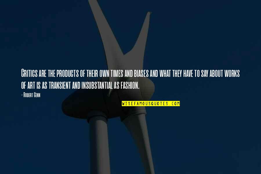 Samantha Jones Pr Quotes By Robert Genn: Critics are the products of their own times Samantha Jones Pr Quotes By Robert Genn: Critics are the products of their own times