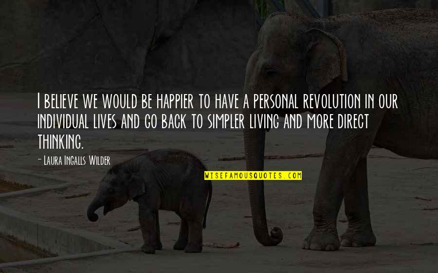 Samantha Lewthwaite Quotes By Laura Ingalls Wilder: I believe we would be happier to have Samantha Lewthwaite Quotes By Laura Ingalls Wilder: I believe we would be happier to have