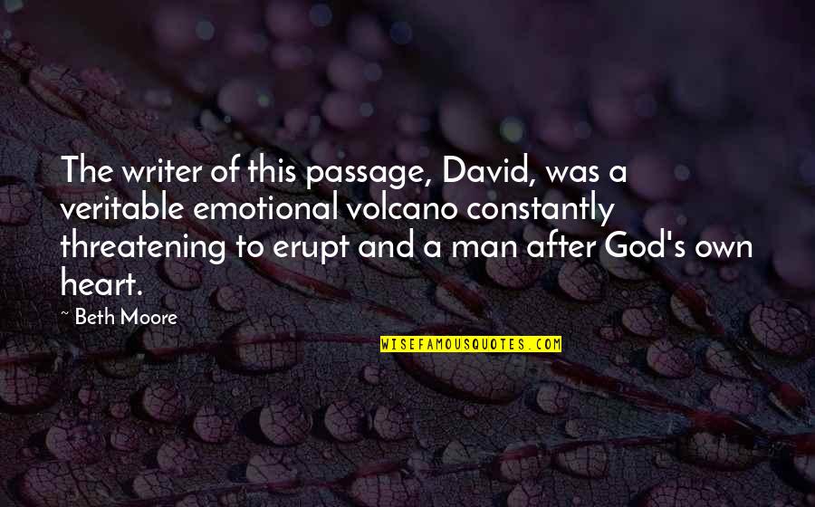 Samantha Mathis River Phoenix Quotes By Beth Moore: The writer of this passage, David, was a Samantha Mathis River Phoenix Quotes By Beth Moore: The writer of this passage, David, was a