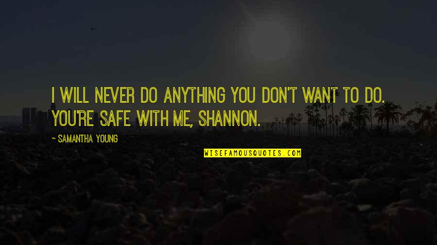 Samantha Shannon Quotes By Samantha Young: I will never do anything you don't want