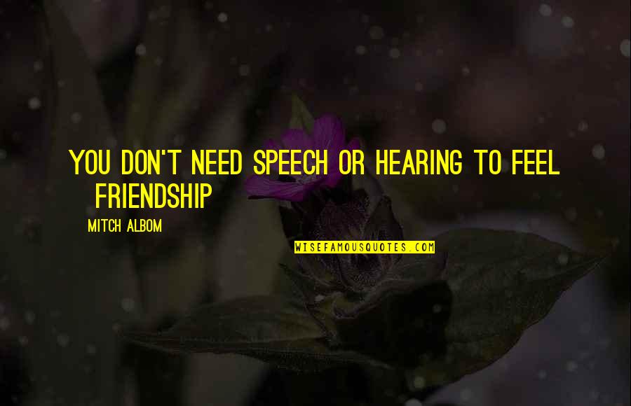 Samara Quotes By Mitch Albom: You don't need speech or hearing to feel