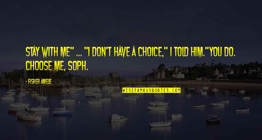 Samara Weaving Quotes By Fisher Amelie: Stay with me" ... "I don't have a