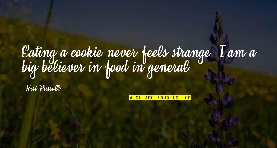 Samarakoon Family Tree Quotes By Keri Russell: Eating a cookie never feels strange. I am
