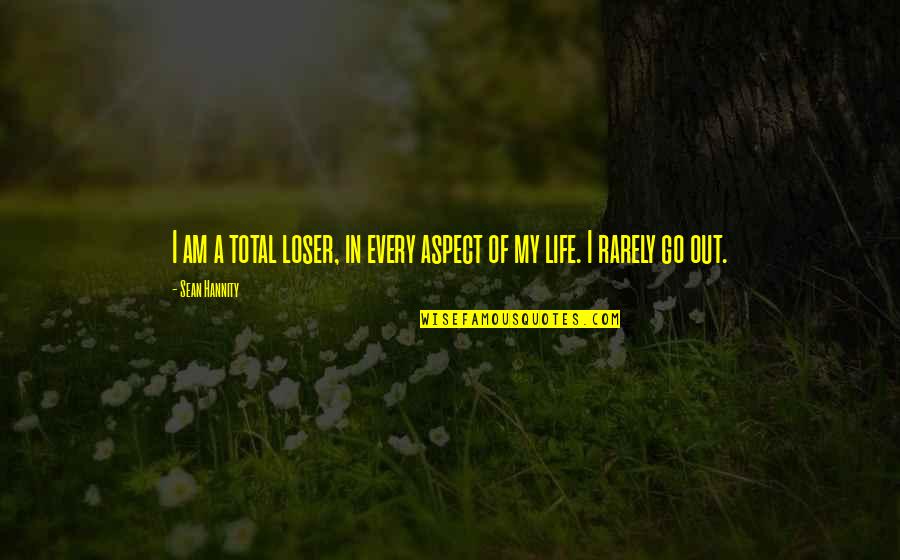 Samarakoon Sms Quotes By Sean Hannity: I am a total loser, in every aspect