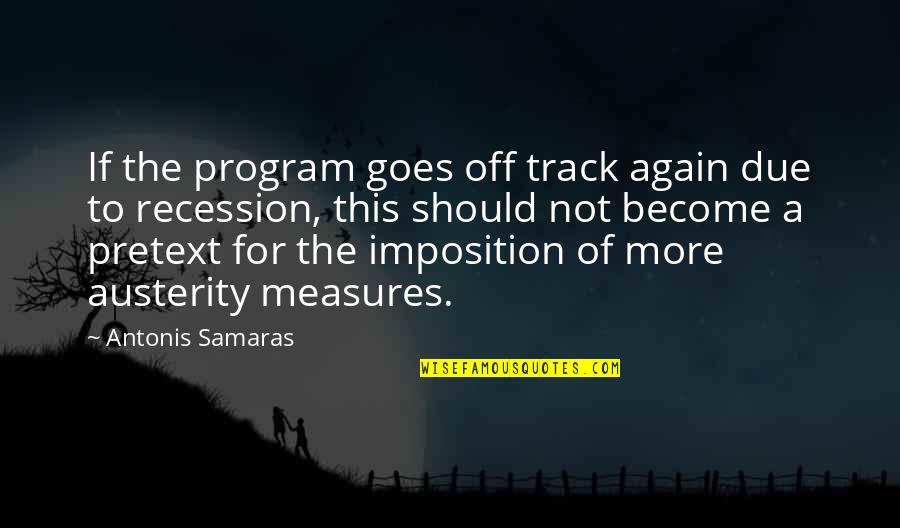 Samaras's Quotes By Antonis Samaras: If the program goes off track again due Samaras's Quotes By Antonis Samaras: If the program goes off track again due