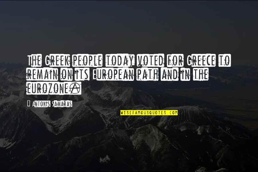 Samaras's Quotes By Antonis Samaras: The Greek people today voted for Greece to Samaras's Quotes By Antonis Samaras: The Greek people today voted for Greece to