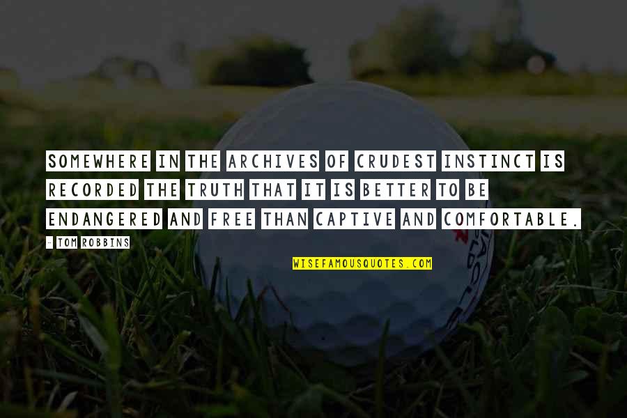 Samarcanda City Quotes By Tom Robbins: Somewhere in the archives of crudest instinct is Samarcanda City Quotes By Tom Robbins: Somewhere in the archives of crudest instinct is