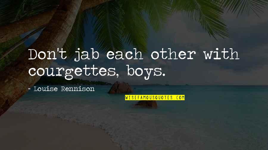 Samardzija Jeff Quotes By Louise Rennison: Don't jab each other with courgettes, boys. Samardzija Jeff Quotes By Louise Rennison: Don't jab each other with courgettes, boys.