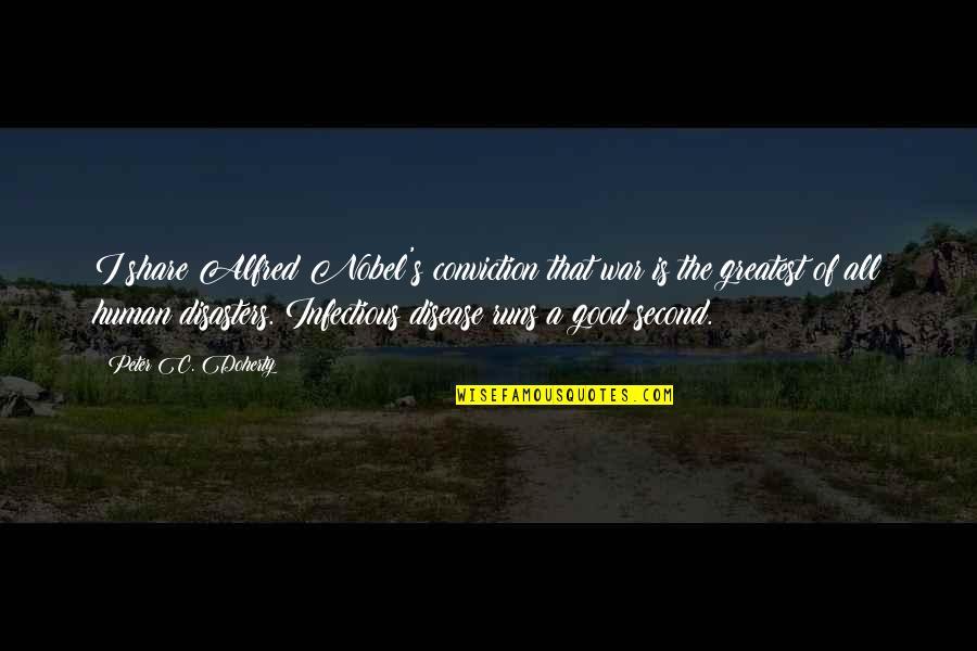 Samaris Torres Quotes By Peter C. Doherty: I share Alfred Nobel's conviction that war is Samaris Torres Quotes By Peter C. Doherty: I share Alfred Nobel's conviction that war is
