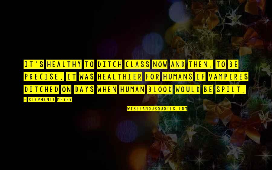 Samaris Torres Quotes By Stephenie Meyer: It's healthy to ditch class now and then. Samaris Torres Quotes By Stephenie Meyer: It's healthy to ditch class now and then.