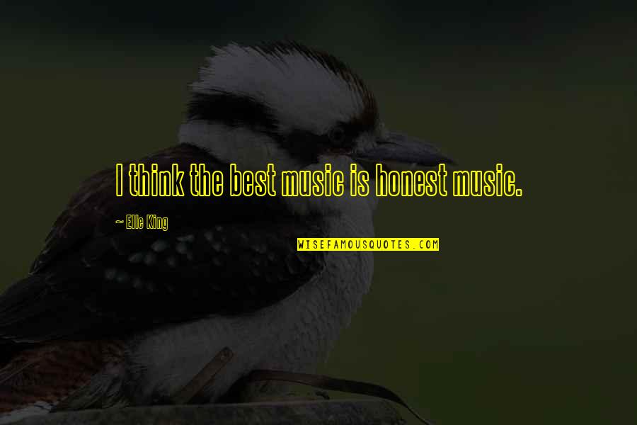 Samaritanism Symbol Quotes By Elle King: I think the best music is honest music. Samaritanism Symbol Quotes By Elle King: I think the best music is honest music.