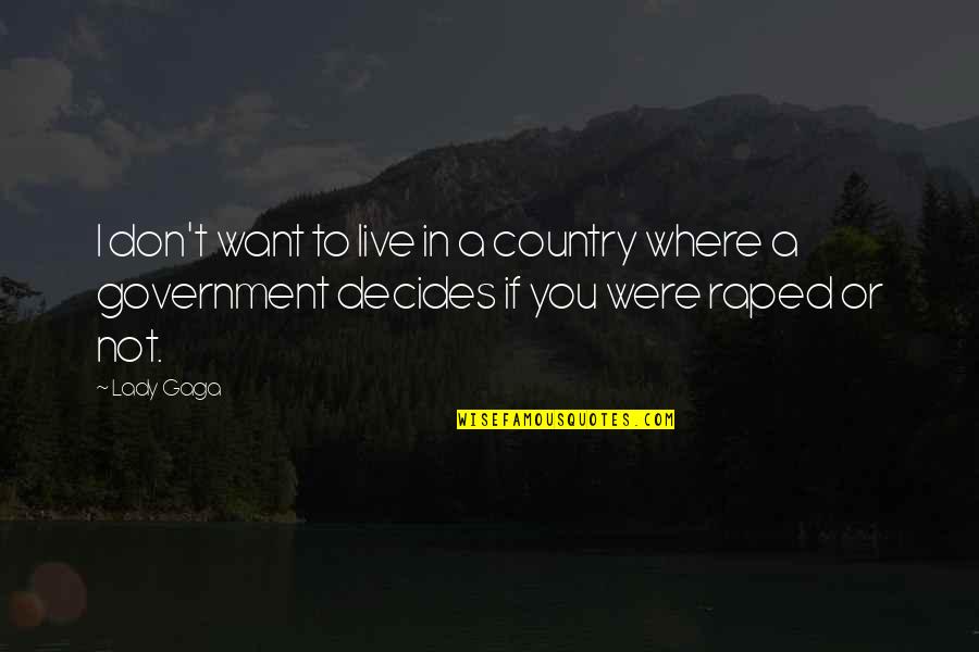 Samaritanism Symbol Quotes By Lady Gaga: I don't want to live in a country