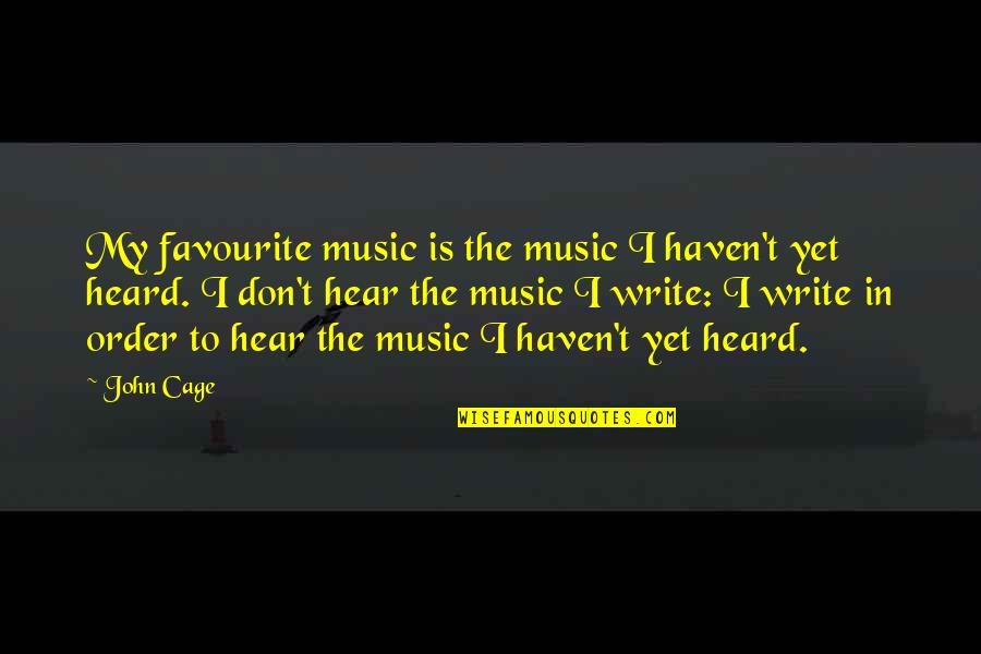 Samarpan Temple Quotes By John Cage: My favourite music is the music I haven't Samarpan Temple Quotes By John Cage: My favourite music is the music I haven't