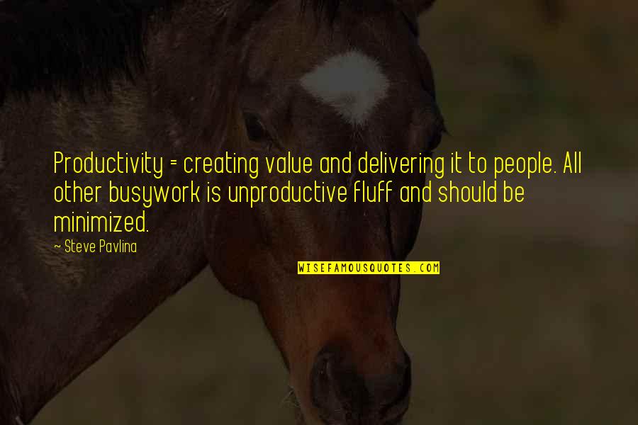 Samarra Vineyard Quotes By Steve Pavlina: Productivity = creating value and delivering it to Samarra Vineyard Quotes By Steve Pavlina: Productivity = creating value and delivering it to