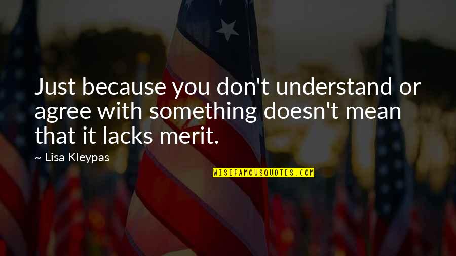 Samary Ortiz Quotes By Lisa Kleypas: Just because you don't understand or agree with Samary Ortiz Quotes By Lisa Kleypas: Just because you don't understand or agree with