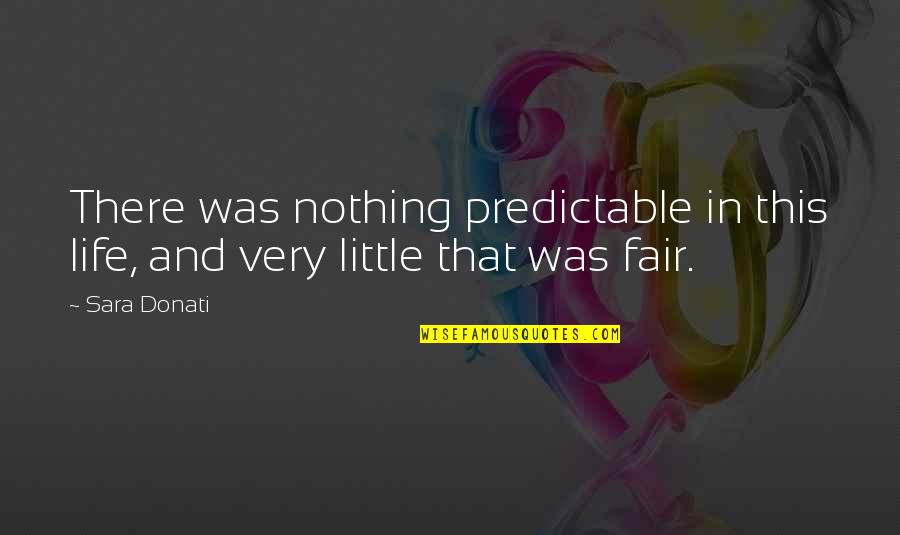 Samay Ka Mahatva Quotes By Sara Donati: There was nothing predictable in this life, and