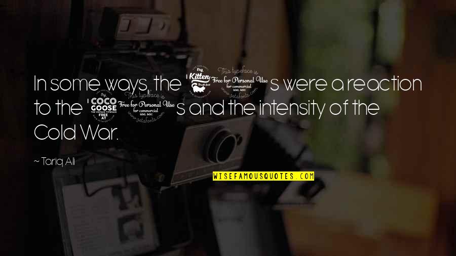 Samayal Kurippu Quotes By Tariq Ali: In some ways, the '60s were a reaction