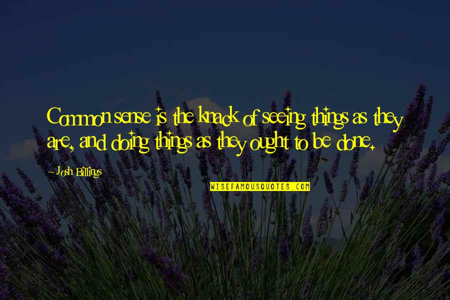Sambada Youtube Quotes By Josh Billings: Common sense is the knack of seeing things Sambada Youtube Quotes By Josh Billings: Common sense is the knack of seeing things