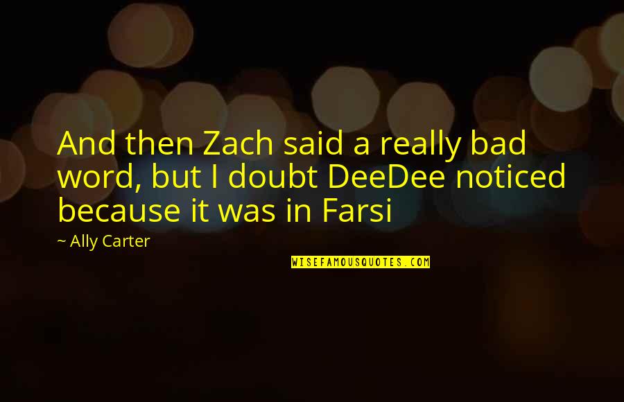 Sambasivarao Quotes By Ally Carter: And then Zach said a really bad word, Sambasivarao Quotes By Ally Carter: And then Zach said a really bad word,
