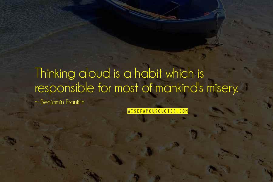 Sambayanan Ni Quotes By Benjamin Franklin: Thinking aloud is a habit which is responsible Sambayanan Ni Quotes By Benjamin Franklin: Thinking aloud is a habit which is responsible