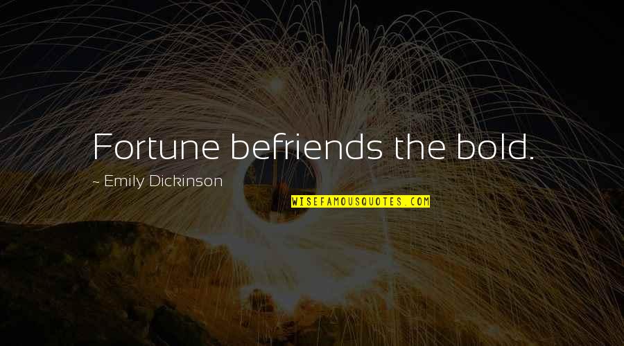Samber En Quotes By Emily Dickinson: Fortune befriends the bold. Samber En Quotes By Emily Dickinson: Fortune befriends the bold.
