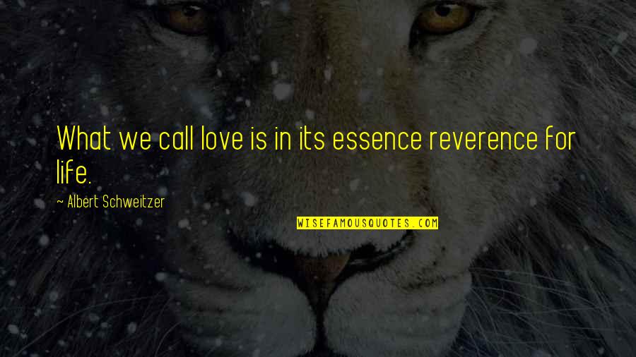 Sambhaji Maharaj Quotes By Albert Schweitzer: What we call love is in its essence