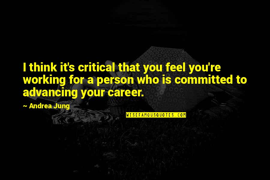 Sambhogakaya Pronunciation Quotes By Andrea Jung: I think it's critical that you feel you're