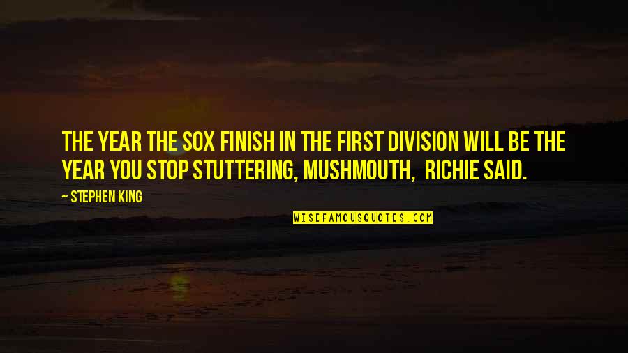 Sambilan Quotes By Stephen King: The year the Sox finish in the first