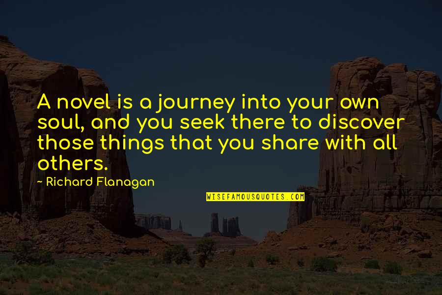 Samborska Malgorzata Quotes By Richard Flanagan: A novel is a journey into your own