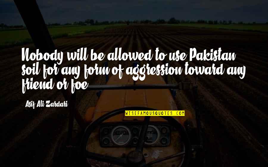Sambuca Nashville Quotes By Asif Ali Zardari: Nobody will be allowed to use Pakistan soil