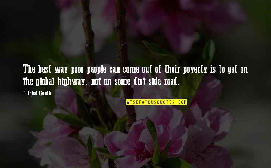 Samchainu Quotes By Iqbal Quadir: The best way poor people can come out Samchainu Quotes By Iqbal Quadir: The best way poor people can come out